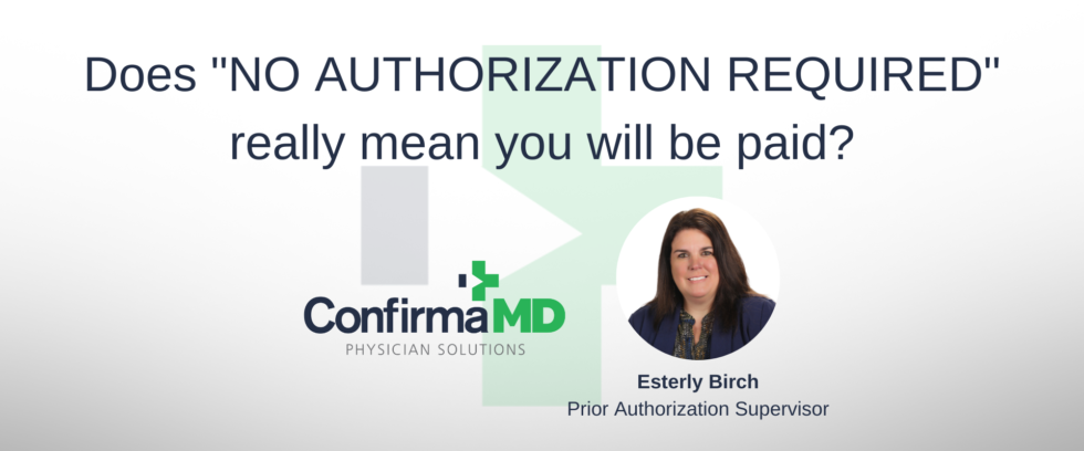 Does “NO AUTHORIZATION REQUIRED” really mean you will be paid? - ConfirmaMD